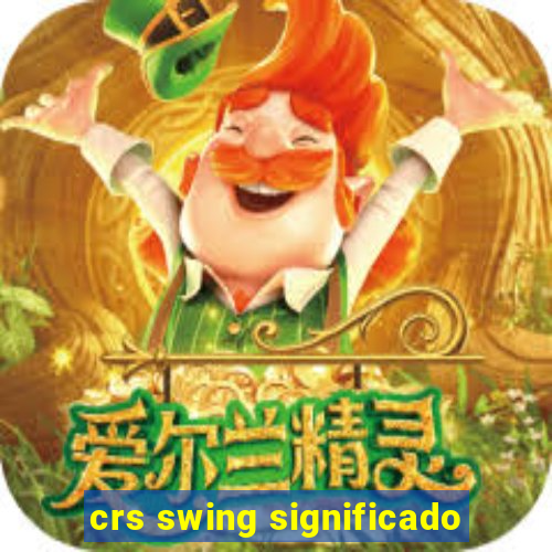 crs swing significado